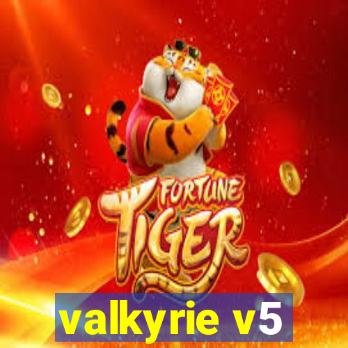 valkyrie v5